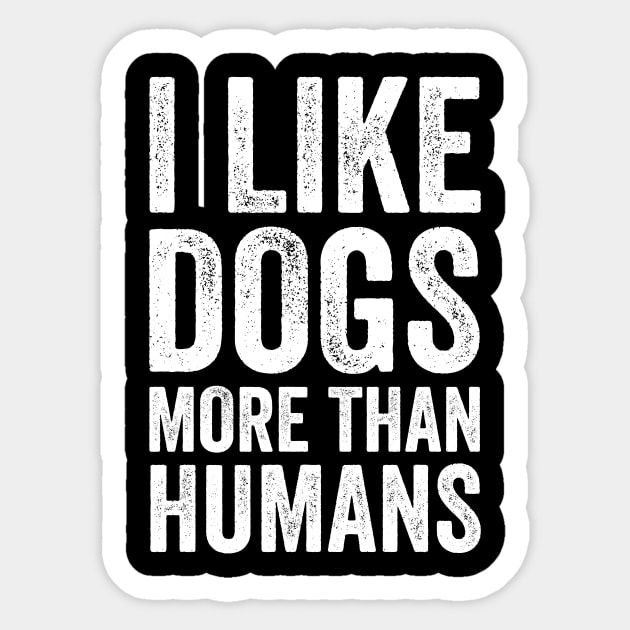 I Like Dogs More Than Humans Sticker by Saimarts